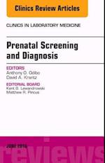 Prenatal Screening and Diagnosis, An Issue of the Clinics in Laboratory Medicine