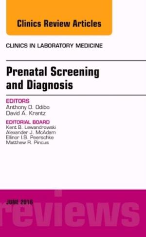 Prenatal Screening and Diagnosis, An Issue of the Clinics in Laboratory Medicine