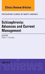 Schizophrenia: Advances and Current Management, An Issue of Psychiatric Clinics of North America