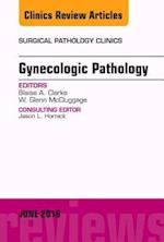 Gynecologic Pathology, An Issue of Surgical Pathology Clinics