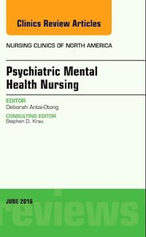 Psychiatric Mental Health Nursing, An Issue of Nursing Clinics of North America