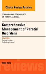 Comprehensive Management of Parotid Disorders, An Issue of Otolaryngologic Clinics of North America