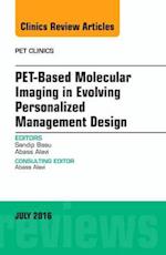 PET-Based Molecular Imaging in Evolving Personalized Management Design, An Issue of PET Clinics