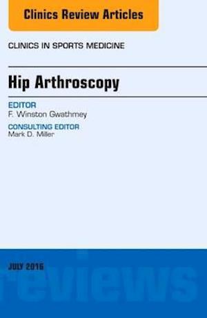 Hip Arthroscopy, An Issue of Clinics in Sports Medicine