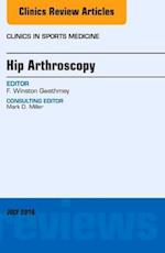 Hip Arthroscopy, An Issue of Clinics in Sports Medicine