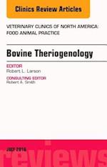Bovine Theriogenology, An Issue of Veterinary Clinics of North America: Food Animal Practice
