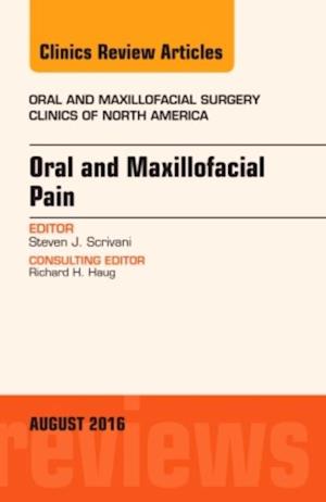 Oral and Maxillofacial Pain, An Issue of Oral and Maxillofacial Surgery Clinics of North America, E-Book