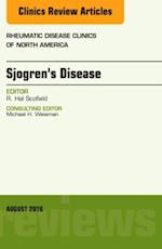 Sjogren's Disease, An Issue of Rheumatic Disease Clinics of North America, E-Book