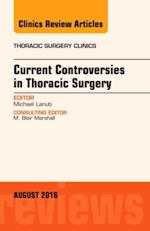 Current Controversies in Thoracic Surgery, An Issue of Thoracic Surgery Clinics of North America, E-Book
