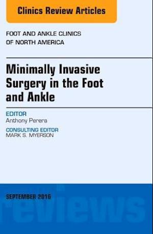 Minimally Invasive Surgery in Foot and Ankle, An Issue of Foot and Ankle Clinics of North America