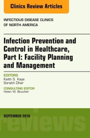 Infection Prevention and Control in Healthcare, Part I: Facility Planning and Management, An Issue of Infectious Disease Clinics of North America, E-Book