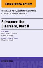 Substance Use Disorders: Part II, An Issue of Child and Adolescent Psychiatric Clinics of North America