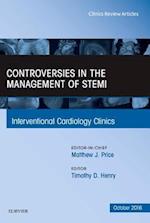 Controversies in the Management of STEMI, An Issue of the Interventional Cardiology Clinics