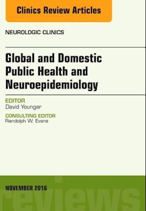 Global and Domestic Public Health and Neuroepidemiology, An Issue of Neurologic Clinics