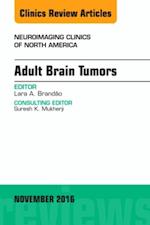 Adult Brain Tumors, An Issue of Neuroimaging Clinics of North America