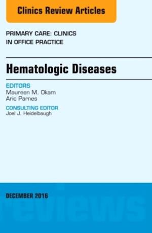 Hematologic Diseases, An Issue of Primary Care: Clinics in Office Practice