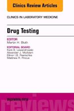 Toxicology and Drug Testing, An Issue of Clinics in Laboratory Medicine