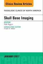 Skull Base Imaging, An Issue of Radiologic Clinics of North America