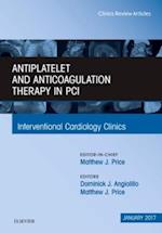 Antiplatelet and Anticoagulation Therapy In PCI, An Issue of Interventional Cardiology Clinics