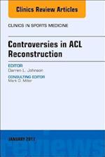 Controversies in ACL Reconstruction, An Issue of Clinics in Sports Medicine