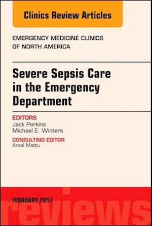 Severe Sepsis Care in the Emergency Department, An Issue of Emergency Medicine Clinics of North America