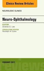 Neuro-Ophthalmology, An Issue of Neurologic Clinics