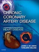 Chronic Coronary Artery Disease: A Companion to Braunwald's Heart Disease E-Book