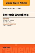 Obstetric Anesthesia, An Issue of Anesthesiology Clinics