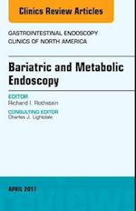 Bariatric and Metabolic Endoscopy, An Issue of Gastrointestinal Endoscopy Clinics