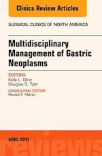 Multidisciplinary Management of Gastric Neoplasms, An Issue of Surgical Clinics