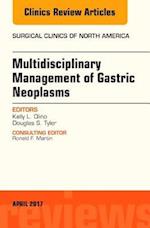 Multidisciplinary Management of Gastric Neoplasms, An Issue of Surgical Clinics