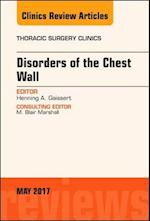 Disorders of the Chest Wall, An Issue of Thoracic Surgery Clinics