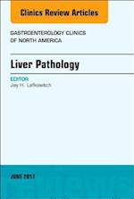 Liver Pathology, An Issue of Gastroenterology Clinics of North America