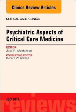 Psychiatric Aspects of Critical Care Medicine, An Issue of Critical Care Clinics