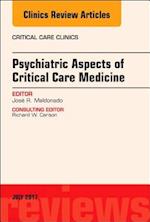 Psychiatric Aspects of Critical Care Medicine, An Issue of Critical Care Clinics