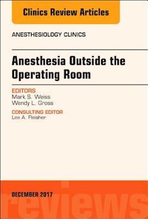 Anesthesia Outside the Operating Room, An Issue of Anesthesiology Clinics