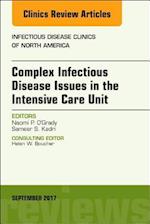 Complex Infectious Disease Issues in the Intensive Care Unit, An Issue of Infectious Disease Clinics of North America