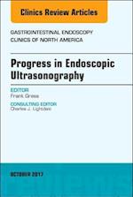 Progress in Endoscopic Ultrasonography, An Issue of Gastrointestinal Endoscopy Clinics