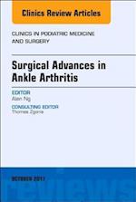 Surgical Advances in Ankle Arthritis, An Issue of Clinics in Podiatric Medicine and Surgery