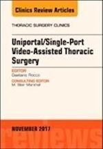 Uniportal/Single-Port Video-Assisted Thoracic Surgery, An Issue of Thoracic Surgery Clinics