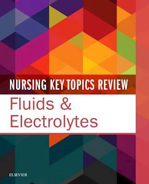 Nursing Key Topics Review: Fluids & Electrolytes