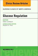 Glucose Regulation, An Issue of Nursing Clinics