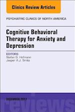 Cognitive Behavioral Therapy for Anxiety and Depression, An Issue of Psychiatric Clinics of North America