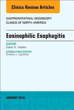 Eosinophilic Esophagitis, An Issue of Gastrointestinal Endoscopy Clinics