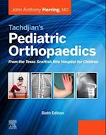 Tachdjian's Pediatric Orthopaedics: From the Texas Scottish Rite Hospital for Children E-Book