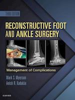 Reconstructive Foot and Ankle Surgery: Management of Complications E-Book