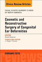 Cosmetic and Reconstructive Surgery of Congenital Ear Deformities, An Issue of Facial Plastic Surgery Clinics of North America