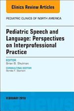 Pediatric Speech and Language: Perspectives on Interprofessional Practice, An Issue of Pediatric Clinics of North America