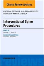 Interventional Spine Procedures, An Issue of Physical Medicine and Rehabilitation Clinics of North America