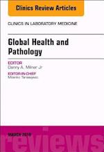 Global Health and Pathology, An Issue of the Clinics in Laboratory Medicine